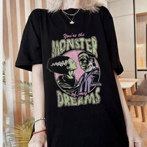 You're The Monster Of My Dreams Bride Of Frankenstein T_Shirt